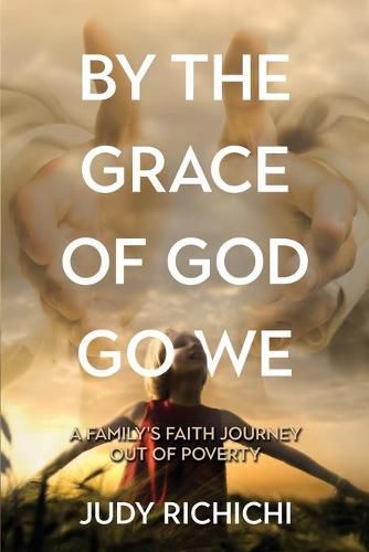 Cover image for By the Grace of God Go We: A Family's Faith Journey Out of Poverty