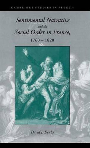 Sentimental Narrative and the Social Order in France, 1760-1820