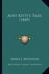 Cover image for Aunt Kitty's Tales (1849) Aunt Kitty's Tales (1849)