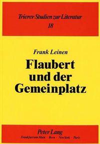 Cover image for Flaubert Und Der Gemeinplatz: Erscheinungsformen Der Stereotypie Im Werk Gustave Flauberts