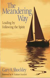 Cover image for The Meandering Way: Leading by Following the Spirit