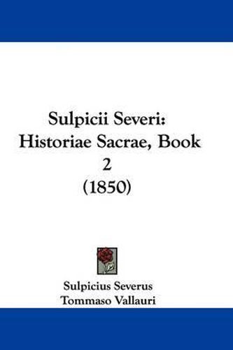 Cover image for Sulpicii Severi: Historiae Sacrae, Book 2 (1850)