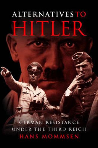 Cover image for Alternatives to Hitler: German Resistance Under the Third Reich