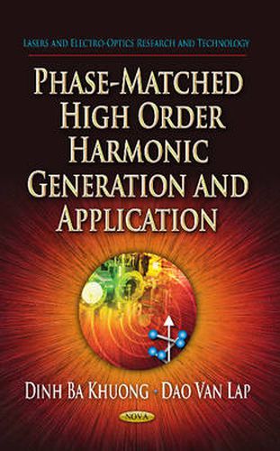 Cover image for Phase-Matched High Order Harmonic Generation & Application