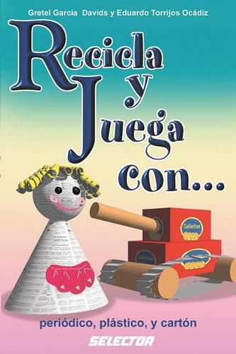 Cover image for Recicla Y Juega Con Periodico, Plastico
