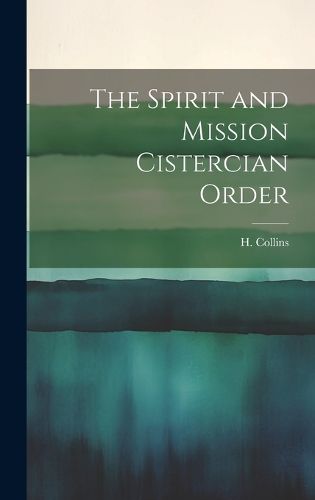 Cover image for The Spirit and Mission Cistercian Order