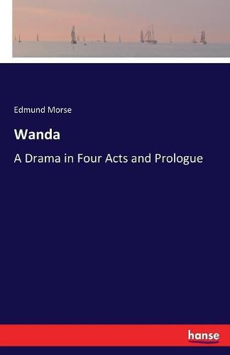 Cover image for Wanda: A Drama in Four Acts and Prologue