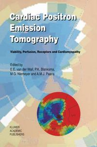 Cover image for Cardiac Positron Emission Tomography: Viability, Perfusion, Receptors, and Cardiomyopathy