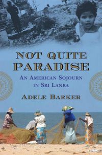 Cover image for Not Quite Paradise: An American Sojourn in Sri Lanka