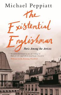 Cover image for The Existential Englishman: Paris Among the Artists