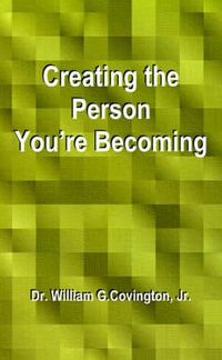 Cover image for Creating the Person You're Becoming