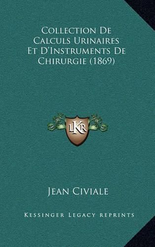 Collection de Calculs Urinaires Et D'Instruments de Chirurgie (1869)