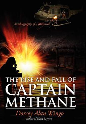 Cover image for The Rise and Fall of Captain Methane: Autobiography of a Maverick