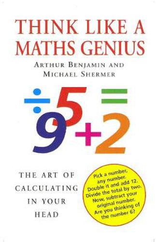 Cover image for Think Like a Maths Genius: The Art of Calculating in Your Head
