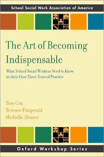 Cover image for The Art of Becoming Indispensable: What School Social Workers Need to Know in Their First Three Years of Practice