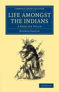 Cover image for Life amongst the Indians: A Book for Youth