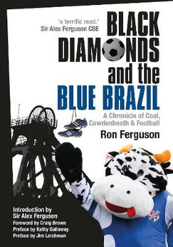 Cover image for Black Diamonds and the Blue Brazil NEW EDITION: A Chronicle of Coal, Cowdenbeath and Football