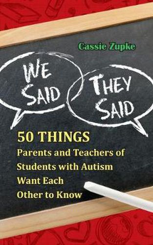 Cover image for We Said, They Said: 50 Things Parents and Teachers of Students with Autism Want Each Other to Know