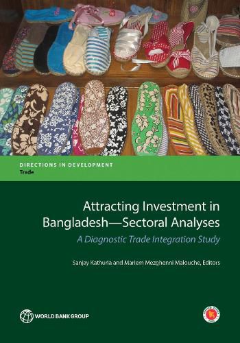 Cover image for Attracting investment in Bangladesh - sectoral analyses: thematic assessment, a diagnostic trade integration study