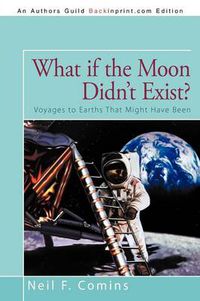 Cover image for What If the Moon Didn't Exist?