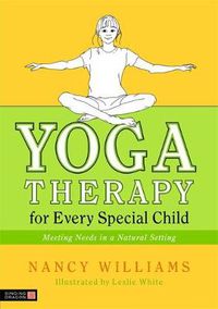 Cover image for Yoga Therapy for Every Special Child: Meeting Needs in a Natural Setting