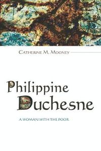 Cover image for Philippine Duchesne: A Woman with the Poor