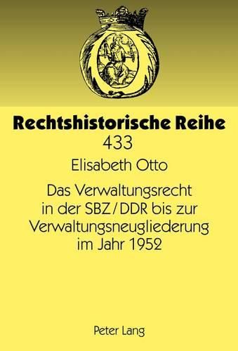 Cover image for Das Verwaltungsrecht in Der Sbz/Ddr Bis Zur Verwaltungsneugliederung Im Jahr 1952