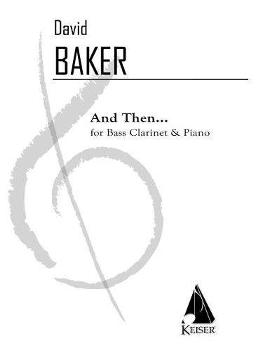 Cover image for Baker: And Then for Bass Clarinet and Piano