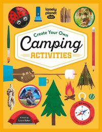 Cover image for Lonely Planet Kids Create Your Own Camping Activities