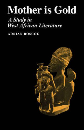 Cover image for Mother is Gold: A Study in West African Literature