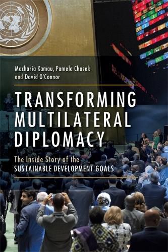 Cover image for Transforming Multilateral Diplomacy: The Inside Story of the Sustainable Development Goals