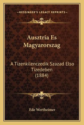 Cover image for Ausztria Es Magyarorszag: A Tizenkilenczedik Szazad Elso Tizedeben (1884)