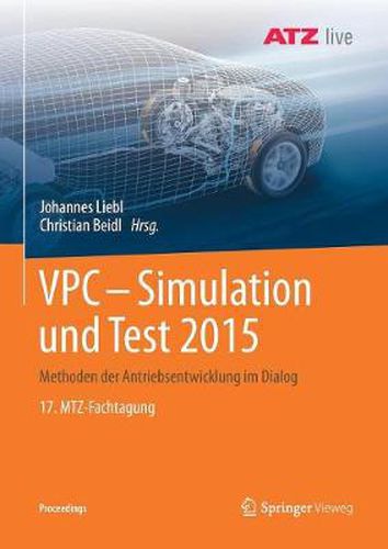 Cover image for Vpc - Simulation Und Test 2015: Methoden Der Antriebsentwicklung Im Dialog 17. Mtz-Fachtagung