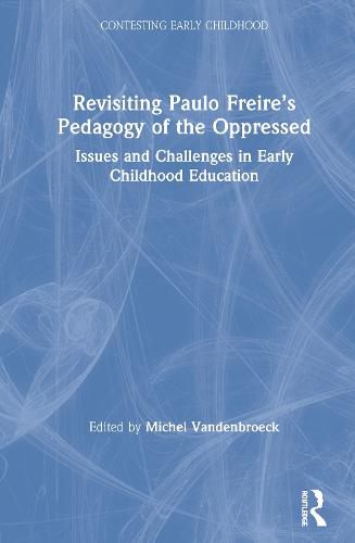 Revisiting Paulo Freire's Pedagogy of the Oppressed: Issues and Challenges in Early Childhood Education