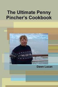 Cover image for The Ultimate Penny Pincher's Cookbook