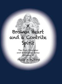 Cover image for A Broken Heart and a Contrite Spirit: The First Principles and Ordinances Series Volume Two - Repentance