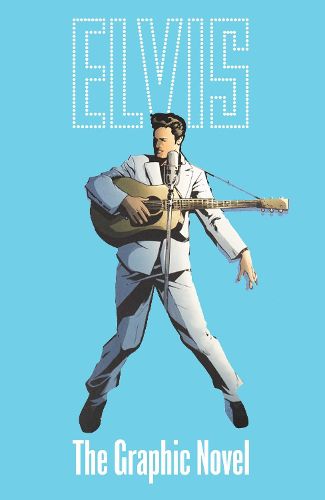 Cover image for ELVIS: THE OFFICIAL GRAPHIC NOVEL DELUXE EDITION