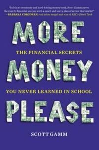 Cover image for More Money, Please: The Financial Secrets You Never Learned in School
