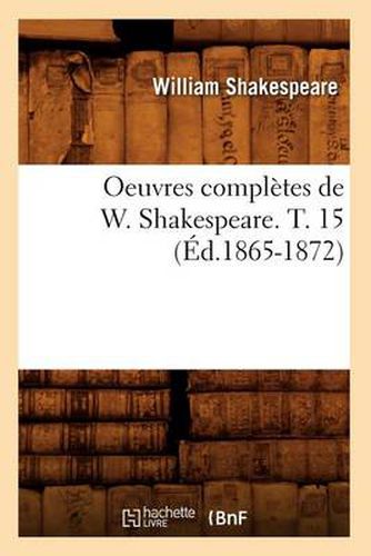 Oeuvres Completes de W. Shakespeare. T. 15 (Ed.1865-1872)