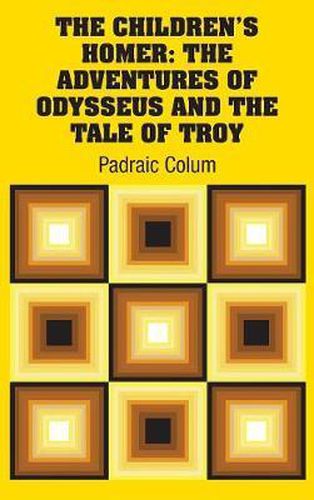 Cover image for The Children's Homer: The Adventures of Odysseus and the Tale of Troy