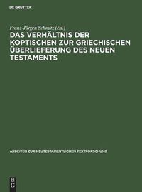 Cover image for Das Verhaltnis der koptischen zur griechischen UEberlieferung des Neuen Testaments: Dokumentation und Auswertung der Gesamtmaterialien beider Traditionen zum Jakobusbrief und den beiden Petrusbriefen