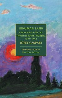 Cover image for Inhuman Land: Searching for the Truth in Soviet Russia, 1941-1942