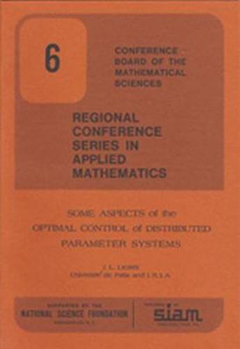 Cover image for Some Aspects of the Optimal Control of Distributed Parameter Systems