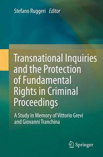 Cover image for Transnational Inquiries and the Protection of Fundamental Rights in Criminal Proceedings: A Study in Memory of Vittorio Grevi and Giovanni Tranchina