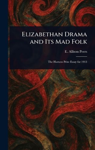 Cover image for Elizabethan Drama and Its Mad Folk