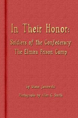 Cover image for In Their Honor - Soldiers of the Confederacy - The Elmira Prison Camp