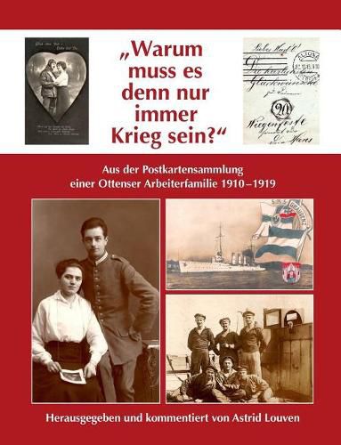 Cover image for Warum muss es denn nur immer Krieg sein?: Aus der Postkartensammlung einer Ottenser Arbeiterfamilie 1910-1919