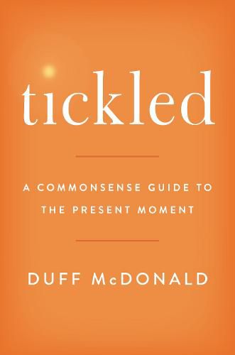 Tickled: A Commonsense Guide to the Present Moment