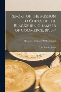 Cover image for Report of the Mission to China of the Blackburn Chamber of Commerce, 1896-7