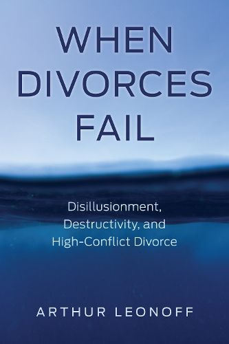 Cover image for When Divorces Fail: Disillusionment, Destructivity, and High-Conflict Divorce